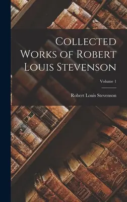 Obras completas de Robert Louis Stevenson; Volumen 1 - Collected Works of Robert Louis Stevenson; Volume 1