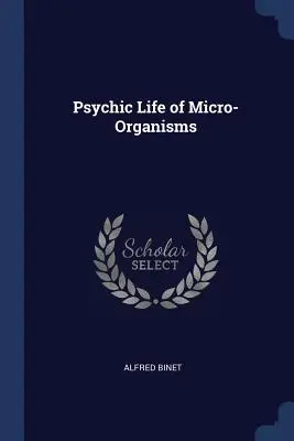 Vida psíquica de los microorganismos - Psychic Life of Micro-Organisms