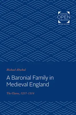 Una familia baronial en la Inglaterra medieval: Las Clarisas, 1217-1314 - A Baronial Family in Medieval England: The Clares, 1217-1314