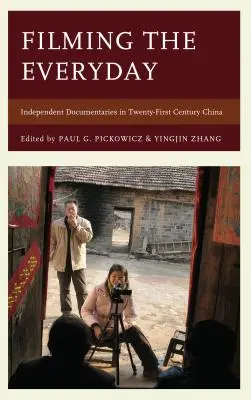 Filmar lo cotidiano: Documentales independientes en la China del siglo XXI - Filming the Everyday: Independent Documentaries in Twenty-First-Century China