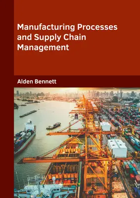 Procesos de fabricación y gestión de la cadena de suministro - Manufacturing Processes and Supply Chain Management