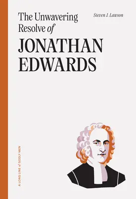 La inquebrantable determinación de Jonathan Edwards - The Unwavering Resolve of Jonathan Edwards