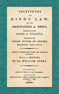 Institutos de Derecho Hindú: Or, the Ordinances of Manu, According to the Gloss of Culluca. El sistema indio de obligaciones, religiosas y civiles. - Institutes of Hindu Law: Or, the Ordinances of Manu, According to the Gloss of Culluca. Comprising the Indian System of Duties, Religious and C