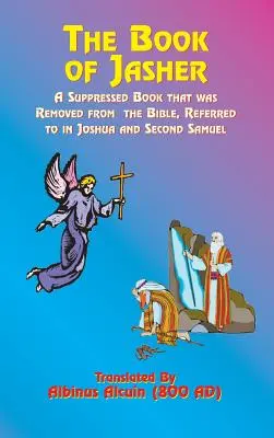El libro de Jasher: Un libro suprimido que fue eliminado de la Biblia, al que se hace referencia en Josué y Segundo Samuel - The Book of Jasher: A Suppressed Book That Was Removed from the Bible, Referred to in Joshua and Second Samuel