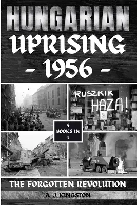 El levantamiento húngaro de 1956: La revolución olvidada - Hungarian Uprising 1956: The Forgotten Revolution