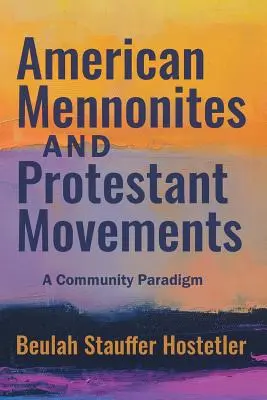 Menonitas americanos y movimientos protestantes: Un paradigma comunitario - American Mennonites and Protestant Movements: A Community Paradigm