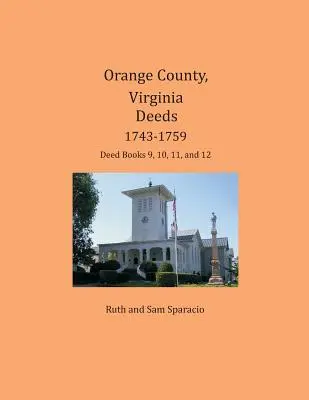 Escrituras del Condado de Orange, Virginia 1743-1759: Libros de Escrituras 9, 10, 11 y 12 - Orange County, Virginia Deeds 1743-1759: Deed Books 9, 10, 11, and 12