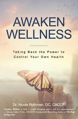 Despierta el bienestar: Recuperar el poder de controlar su propia salud - Awaken Wellness: Taking Back the Power to Control Your Own Health