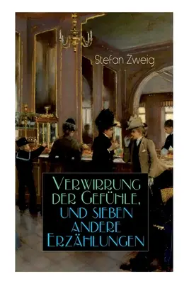 Confusión de sentimientos y otros siete cuentos: La estrella sobre el bosque + El amor de Erika Ewald + Sueños olvidados + Historia en la D - Verwirrung Der Gefhle, Und Sieben Andere Erzhlungen: Der Stern ber Dem Walde + Die Liebe Der Erika Ewald + Vergessene Trume + Geschichte in Der D