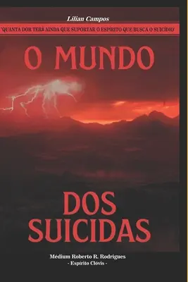 El mundo de los suicidas: ¿Qué hace falta para apoyar al espíritu que busca el suicidio? - O Mundo DOS Suicidas: Quanta dor ter ainda que suportar o esprito que busca o suicdio?