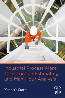 Estimación de la construcción de plantas de procesos industriales y análisis de horas-hombre - Industrial Process Plant Construction Estimating and Man-Hour Analysis