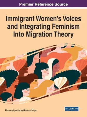 Las voces de las mujeres inmigrantes y la integración del feminismo en la teoría de la migración - Immigrant Women's Voices and Integrating Feminism Into Migration Theory