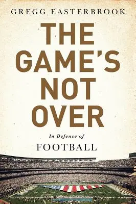 El juego no ha terminado: En defensa del fútbol - The Game's Not Over: In Defense of Football