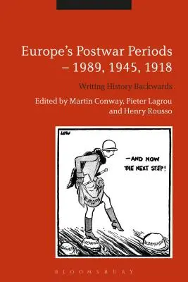 La posguerra europea - 1989, 1945, 1918: Escribir la Historia al revés - Europe's Postwar Periods - 1989, 1945, 1918: Writing History Backwards