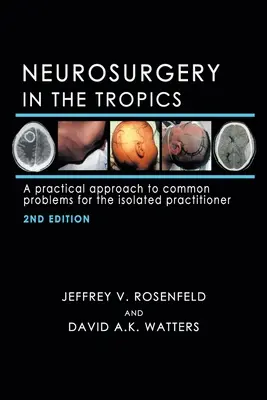 Neurocirugía en los trópicos: Un enfoque práctico de los problemas más comunes para el médico aislado - Neurosurgery in the Tropics: A Practical Approach to Common Problems for the Isolated Practitioner