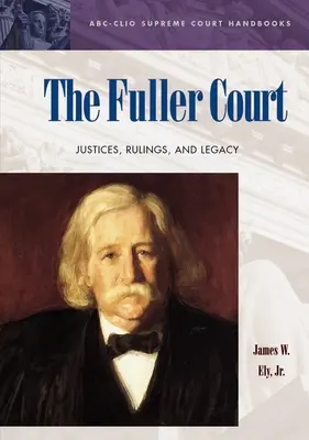 El Tribunal Fuller: Jueces, sentencias y legado - The Fuller Court: Justices, Rulings, and Legacy