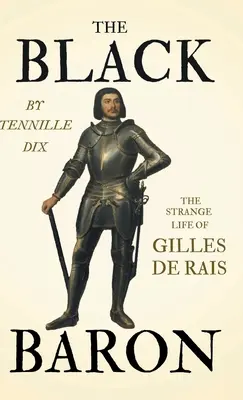 El Barón Negro - La extraña vida de Gilles De Rais - The Black Baron - The Strange Life of Gilles De Rais