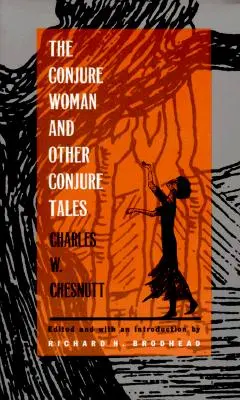 La conjuradora y otros cuentos de conjuros - The Conjure Woman and Other Conjure Tales