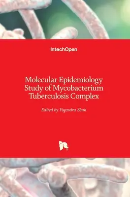 Estudio de epidemiología molecular del complejo Mycobacterium Tuberculosis - Molecular Epidemiology Study of Mycobacterium Tuberculosis Complex