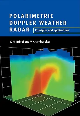 Polarimetric Doppler Weather Radar: Principios y aplicaciones - Polarimetric Doppler Weather Radar: Principles and Applications