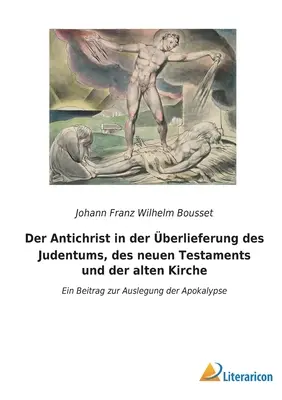 El Anticristo en la interpretación de la Biblia judía, del Nuevo Testamento y de la Iglesia Antigua: Un aporte a la interpretación del Apocalipsis - Der Antichrist in der berlieferung des Judentums, des neuen Testaments und der alten Kirche: Ein Beitrag zur Auslegung der Apokalypse