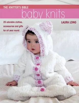 La Biblia del Tejedor - Tejidos sencillos para bebés: Simple Baby Knits - The Knitter's Bible - Simple Baby Knits: Simple Baby Knits