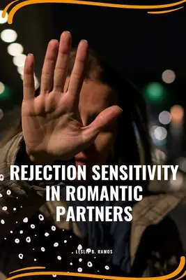 Sensibilidad al rechazo en la pareja romántica - Rejection sensitivity in romantic partners