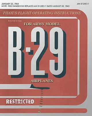 Instrucciones de Operación de Vuelo para Pilotos de Aviones Modelo B-29 del Ejército - Pilot's Flight Operating Instructions for Army Model B-29 Airplanes