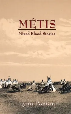 Metis: Historias de sangre mezclada - Metis: Mixed Blood Stories