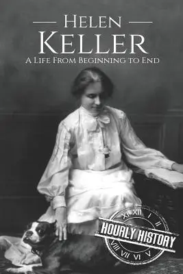 Helen Keller: Una vida de principio a fin - Helen Keller: A Life From Beginning to End