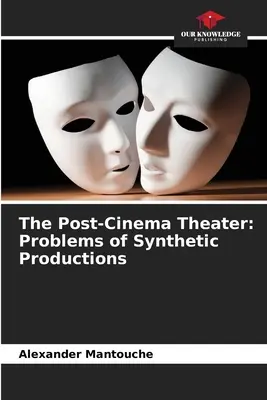 El teatro postcine: Problemas de las producciones sintéticas - The Post-Cinema Theater: Problems of Synthetic Productions