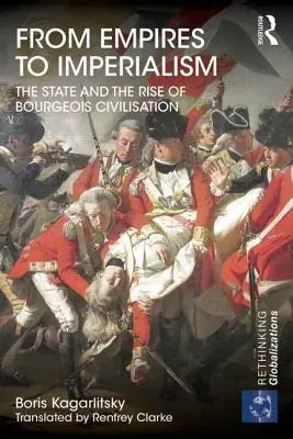 De los imperios al imperialismo: El Estado y el surgimiento de la civilización burguesa - From Empires to Imperialism: The State and the Rise of Bourgeois Civilisation