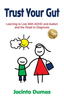 Confía en tu instinto: Aprender a vivir con TDAH y autismo y el camino hacia el diagnóstico - Trust Your Gut: Learning to Live With ADHD and Autism and the Road to Diagnosis