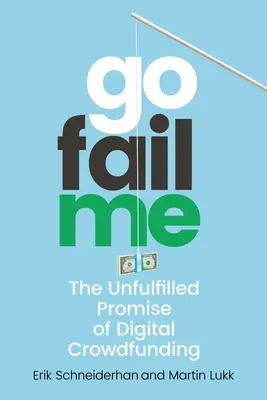 Gofailme: La promesa incumplida del crowdfunding digital - Gofailme: The Unfulfilled Promise of Digital Crowdfunding