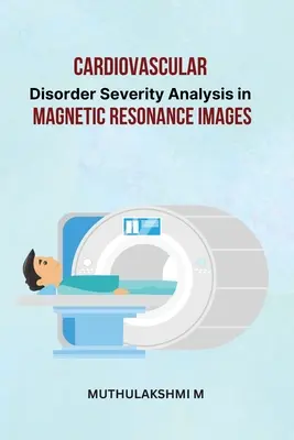 Análisis de la gravedad de trastornos cardiovasculares en imágenes de resonancia magnética - Cardiovascular Disorder Severity Analysis in Magnetic Resonance Images