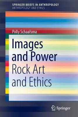 Imágenes y poder: Arte rupestre y ética - Images and Power: Rock Art and Ethics