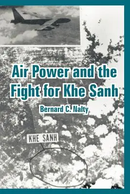 El poder aéreo y la lucha por Khe Sanh - Air Power and the Fight for Khe Sanh