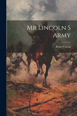 El ejército de Lincoln - Mr Lincoln S Army