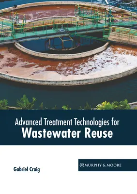 Tecnologías avanzadas de tratamiento para la reutilización de aguas residuales - Advanced Treatment Technologies for Wastewater Reuse