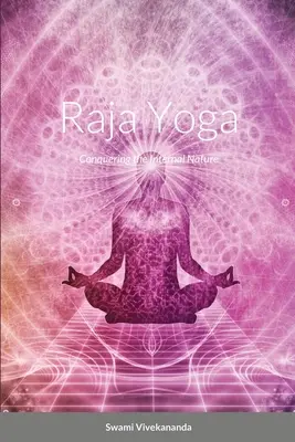 Raja Yoga: La conquista de la naturaleza interna - Raja Yoga: Conquering the Internal Nature