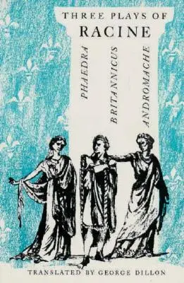 Tres obras de Racine: Fedra, Andrómaca y Británico - Three Plays of Racine: Phaedra, Andromache, and Britannicus