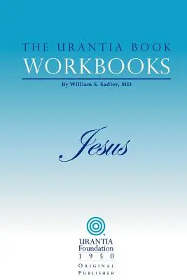 Los libros de trabajo de El libro de Urantia: Volumen IV - Jesús - The Urantia Book Workbooks: Volume IV - Jesus