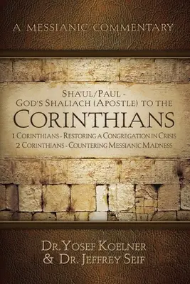 Sha'ul / Paul - God's Shaliach's (Apostle's) to the Corinthians 1 Corintios: Restaurar una congregación en crisis; 2 Corintios - Contrarrestar - Sha'ul / Paul - God's Shaliach's (Apostle's) to the Corinthians 1 Corinthians: Restoring a Congregation in Crisis; 2 Corinthians - Countering