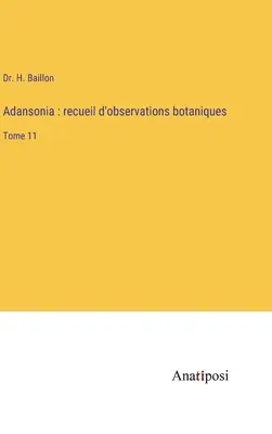 Adansonia: recopilación de observaciones botánicas: Tomo 11 - Adansonia: recueil d'observations botaniques: Tome 11