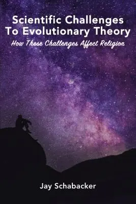 Desafíos científicos a la teoría de la evolución: cómo afectan a la religión - Scientific Challenges to Evolutionary Theory: How These Challenges Affect Religion