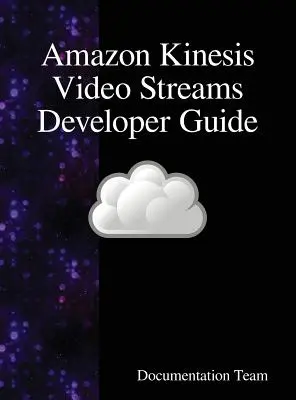 Guía para desarrolladores de Amazon Kinesis Video Streams - Amazon Kinesis Video Streams Developer Guide