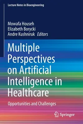 Múltiples perspectivas sobre la inteligencia artificial en la sanidad: Oportunidades y retos - Multiple Perspectives on Artificial Intelligence in Healthcare: Opportunities and Challenges