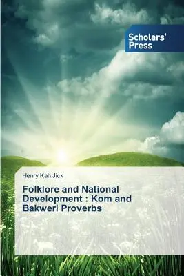 Folclore y desarrollo nacional: Proverbios Kom y Bakweri - Folklore and National Development: Kom and Bakweri Proverbs