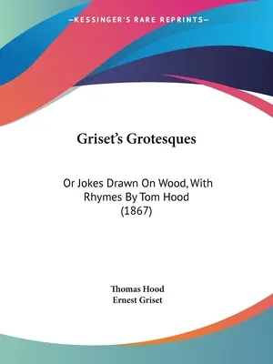 Griset's Grotesques: Or Jokes Drawn On Wood, With Rhymes By Tom Hood (1867)