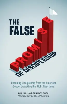 La Falsa Promesa del Discipulado: Rescatando el Discipulado del Evangelio Americano al Hacer las Preguntas Correctas - The False Promise of Discipleship: Rescuing Discipleship from the American Gospel by Asking the Right Questions